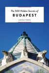 The 500 Hidden Secrets of Budapest cover