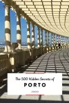 The 500 Hidden Secrets of Porto cover