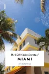 The 500 Hidden Secrets of Miami cover