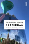 The 500 Hidden Secrets of Rotterdam cover
