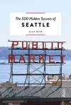 The 500 Hidden Secrets of Seattle cover