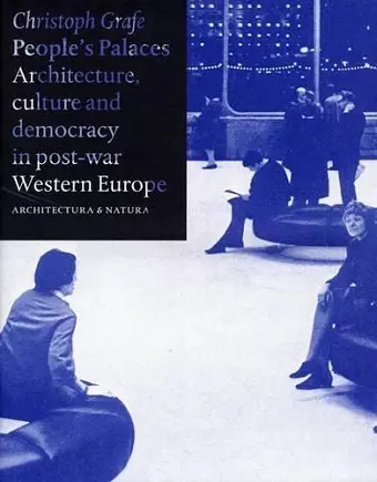 Peoples Palaces - Architecture, Culture and Democracy in Post-War Western Europe cover