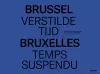 Brussel, Verstilde Tijd ‐ Bruxelles, Temps Suspendu cover