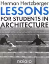Herman Hertzberger - Lessons for Students in Architecture cover