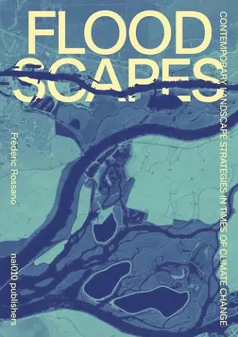 Floodscapes - Contemporary Landscape Strategies in Times of Climate Change cover