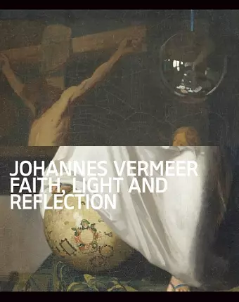 Johannes Vermeer - Faith, Light and Reflection cover