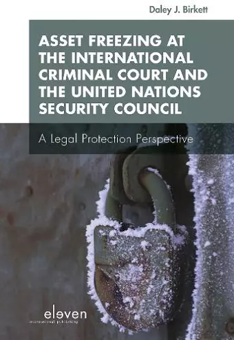 Asset Freezing at the International Criminal Court and the United Nations Security Council cover