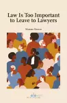 Law Is Too Important to Leave to Lawyers cover