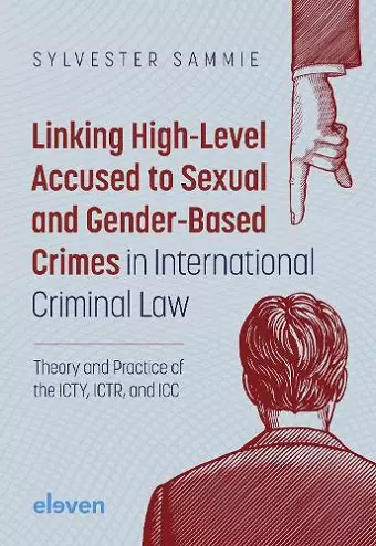 Linking High-Level Accused to Sexual and Gender-Based Crimes in International Criminal Law cover