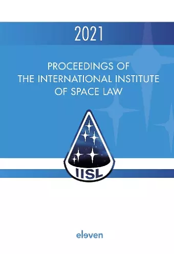 Proceedings of the International Institute of Space Law 2021 cover