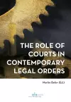 The Role of Courts in Contemporary Legal Orders cover