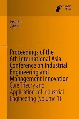 Proceedings of the 6th International Asia Conference on Industrial Engineering and Management Innovation cover