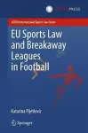 EU Sports Law and Breakaway Leagues in Football cover