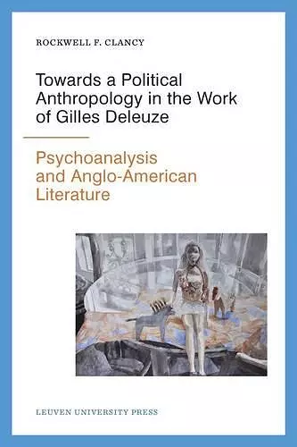 Towards a Political Anthropology in the Work of Gilles Deleuze cover