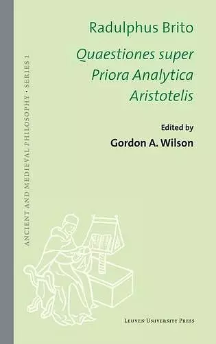 Radulphus Brito. Quaestiones super Priora Analytica Aristotelis cover