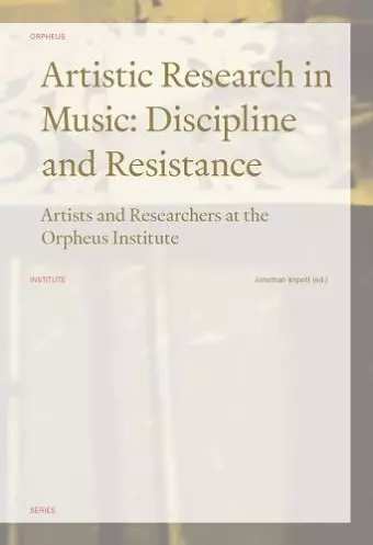 Artistic Research in Music: Discipline and Resistance cover