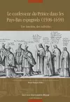 Le confesseur du Prince dans les Pays-Bas espagnols (1598-1659) cover