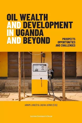 Oil Wealth and Development in Uganda and Beyond cover