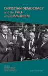 Christian Democracy and the Fall of Communism cover