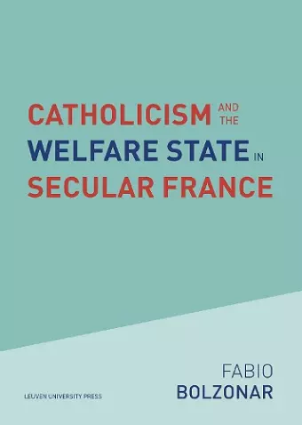 Catholicism and the Welfare State in Secular France cover