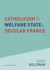 Catholicism and the Welfare State in Secular France cover