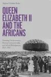 Queen Elizabeth II and the Africans cover