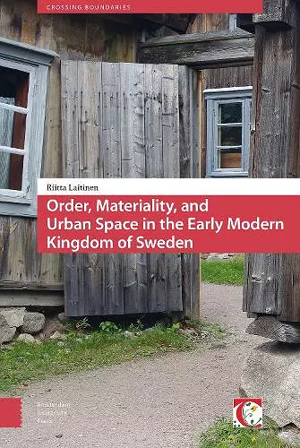 Order, Materiality, and Urban Space in the Early Modern Kingdom of Sweden cover