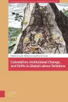 Colonialism, Institutional Change, and Shifts in Global Labour Relations cover