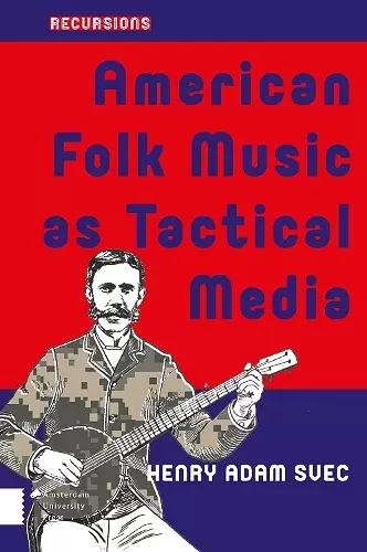 American Folk Music as Tactical Media cover