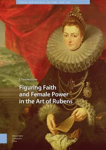 Figuring Faith and Female Power in the Art of Rubens cover