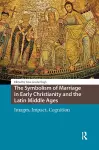The Symbolism of Marriage in Early Christianity and the Latin Middle Ages cover