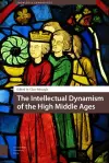 The Intellectual Dynamism of the High Middle Ages cover