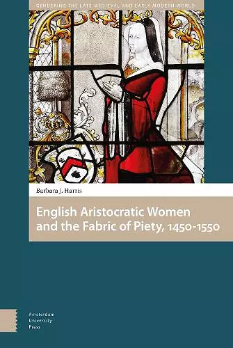 English Aristocratic Women and the Fabric of Piety, 1450-1550 cover