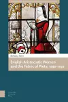 English Aristocratic Women and the Fabric of Piety, 1450-1550 cover