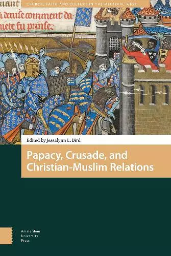 Papacy, Crusade, and Christian-Muslim Relations cover