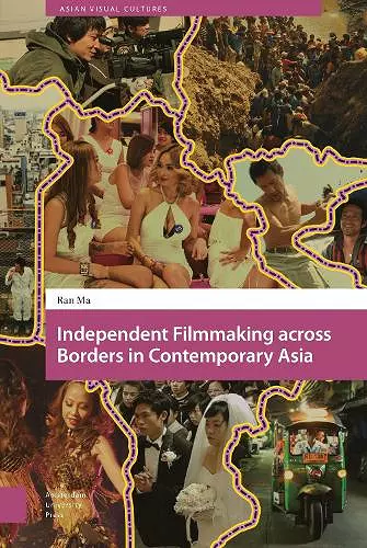 Independent Filmmaking across Borders in Contemporary Asia cover