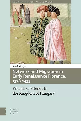 Network and Migration in Early Renaissance Florence, 1378-1433 cover