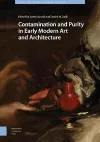 Contamination and Purity in Early Modern Art and Architecture cover