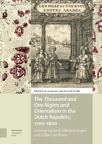 The Thousand and One Nights and Orientalism in the Dutch Republic, 1700-1800 cover