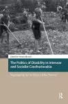The Politics of Disability in Interwar and Socialist Czechoslovakia cover