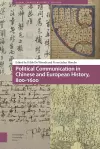 Political Communication in Chinese and European History, 800-1600 cover