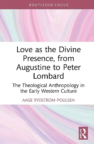 Love as the Divine Presence, from Augustine to Peter Lombard cover