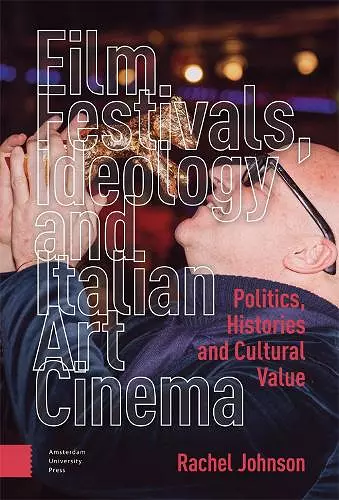 Film Festivals, Ideology and Italian Art Cinema cover