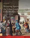 Shopping Spaces and the Urban Landscape in Early Modern Amsterdam, 1550-1850 cover