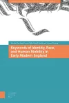 Keywords of Identity, Race, and Human Mobility in Early Modern England cover