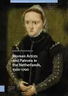 Women Artists and Patrons in the Netherlands, 1500-1700 cover