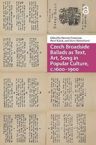Czech Broadside Ballads as Text, Art, Song in Popular Culture, c.1600–1900 cover
