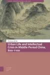 Urban Life and Intellectual Crisis in Middle-Period China, 800-1100 cover