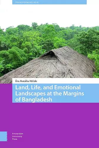 Land, Life, and Emotional Landscapes at the Margins of Bangladesh cover