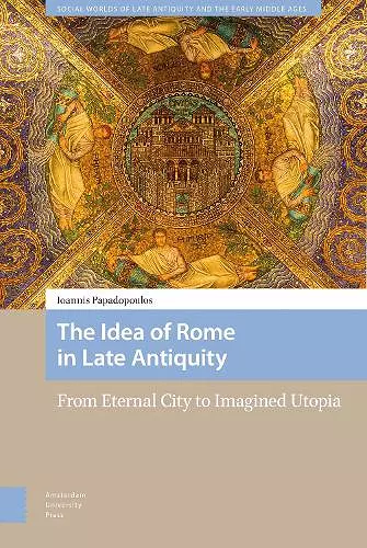 The Idea of Rome in Late Antiquity cover